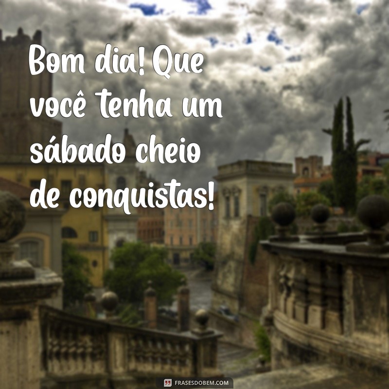 Frases Inspiradoras de Bom Dia para WhatsApp: Sábado Especial 