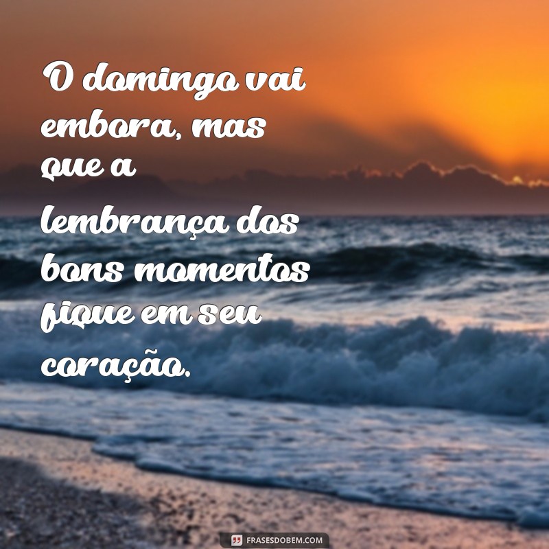 23 Frases de Boa Noite para Encerrar o Domingo com Paz e Reflexão 