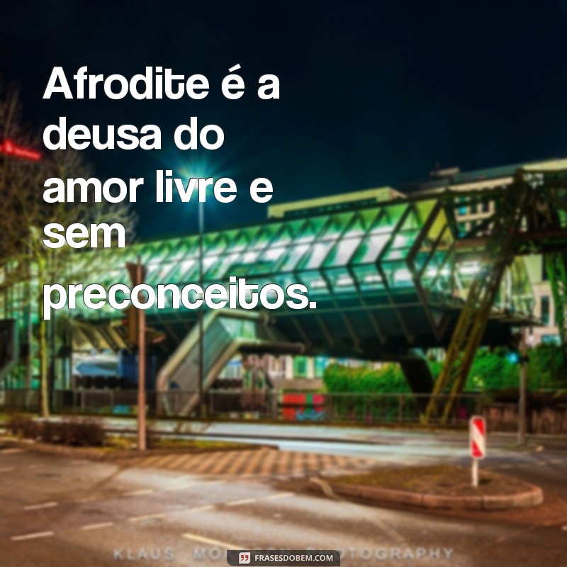 Descubra as mais belas e inspiradoras frases de Afrodite, a deusa do amor e da beleza 