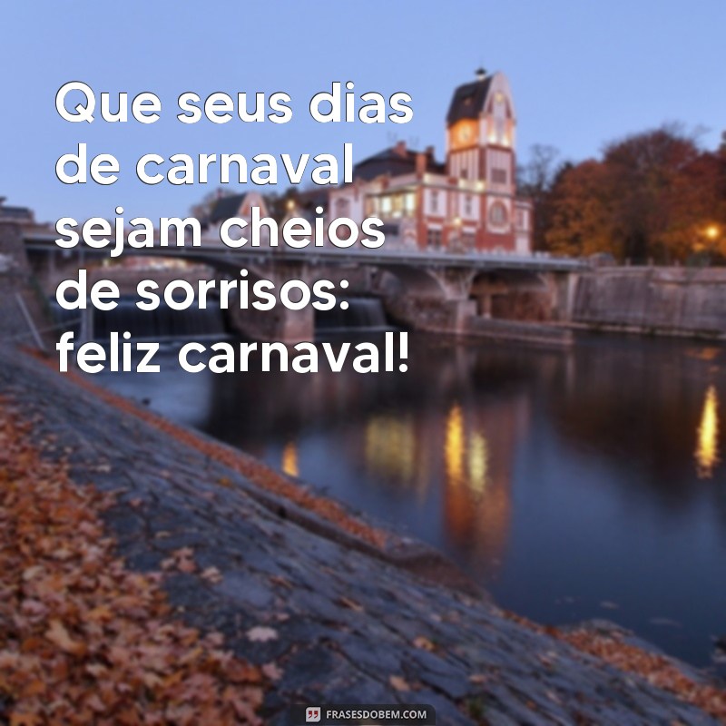 Descubra as melhores frases para celebrar um feliz carnaval 