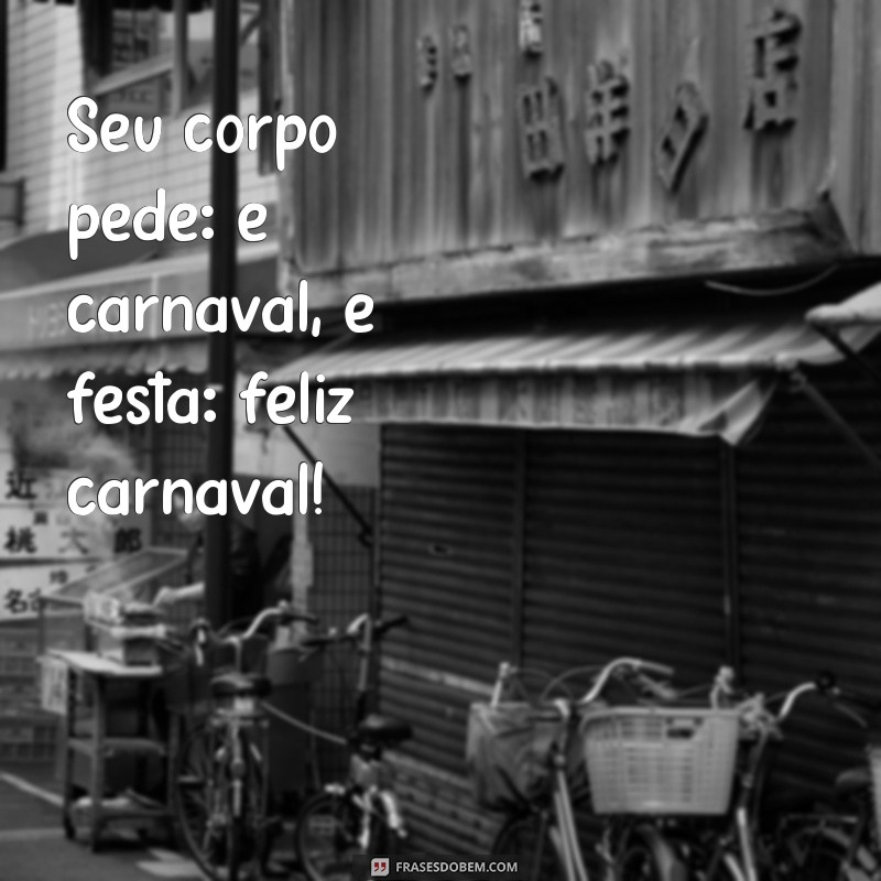 Descubra as melhores frases para celebrar um feliz carnaval 