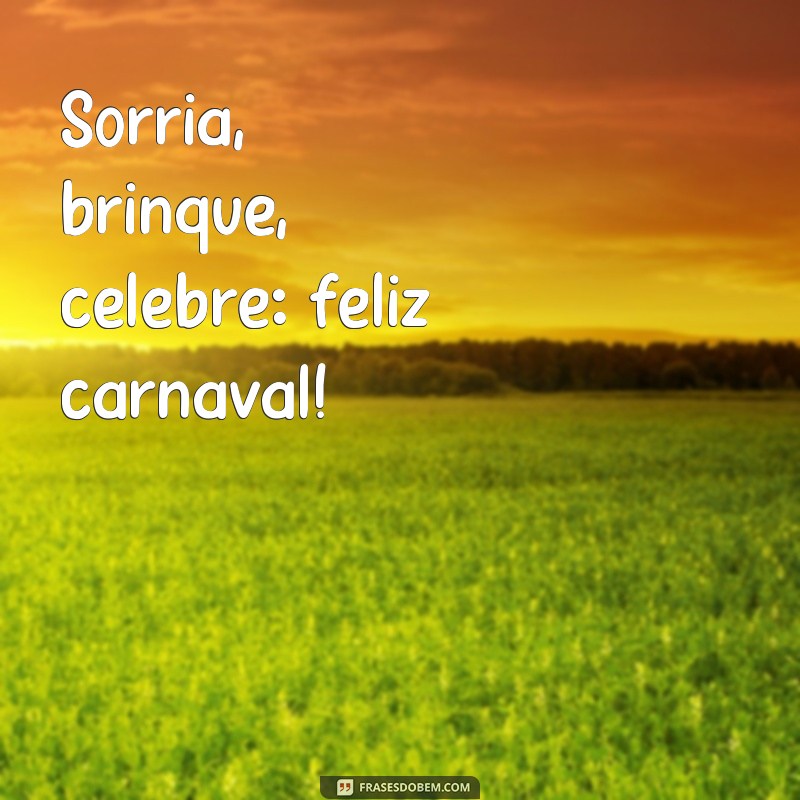 Descubra as melhores frases para celebrar um feliz carnaval 