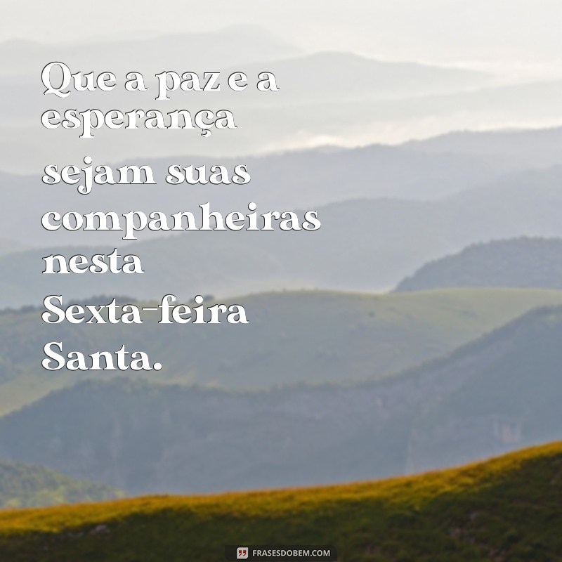 Frases Inspiradoras para uma Sexta-Feira Santa Abençoada 