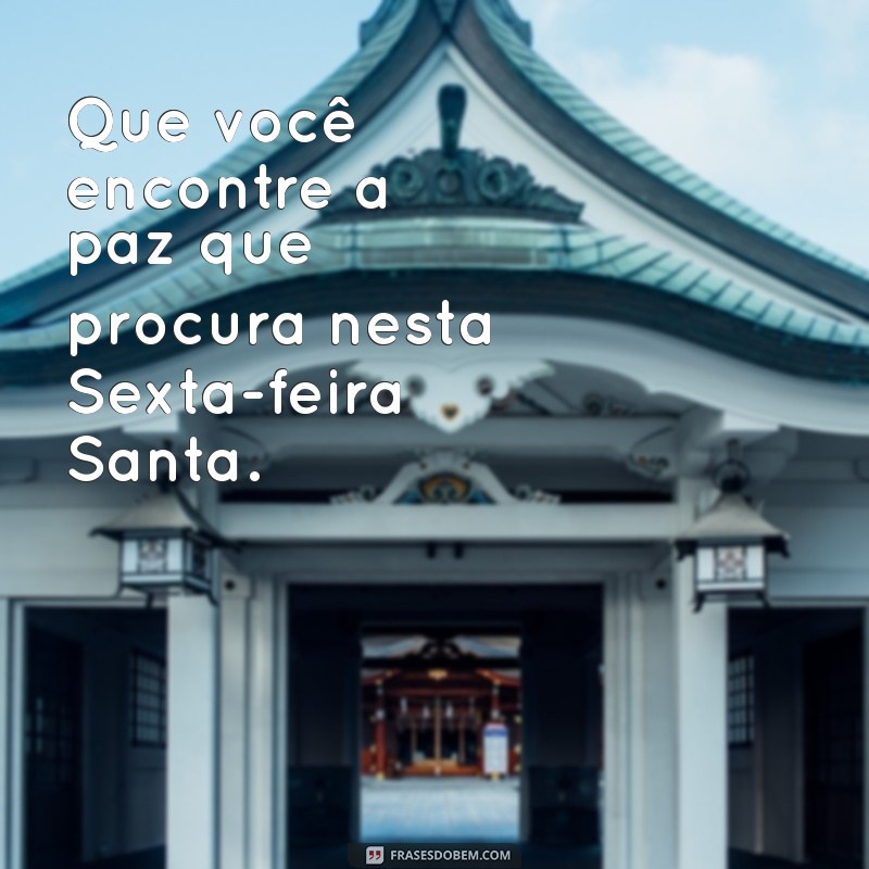 Frases Inspiradoras para uma Sexta-Feira Santa Abençoada 