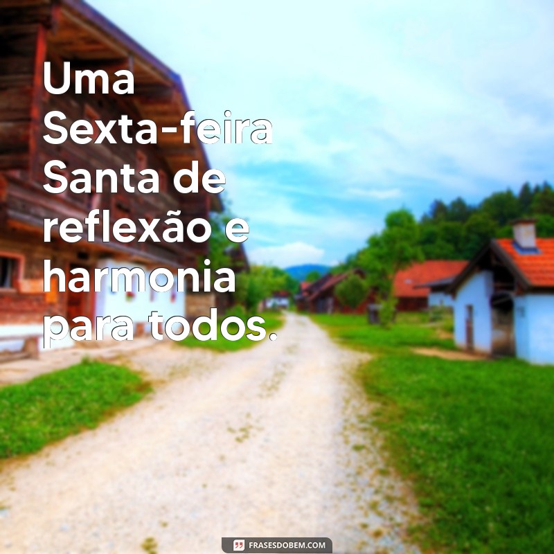 Frases Inspiradoras para uma Sexta-Feira Santa Abençoada 