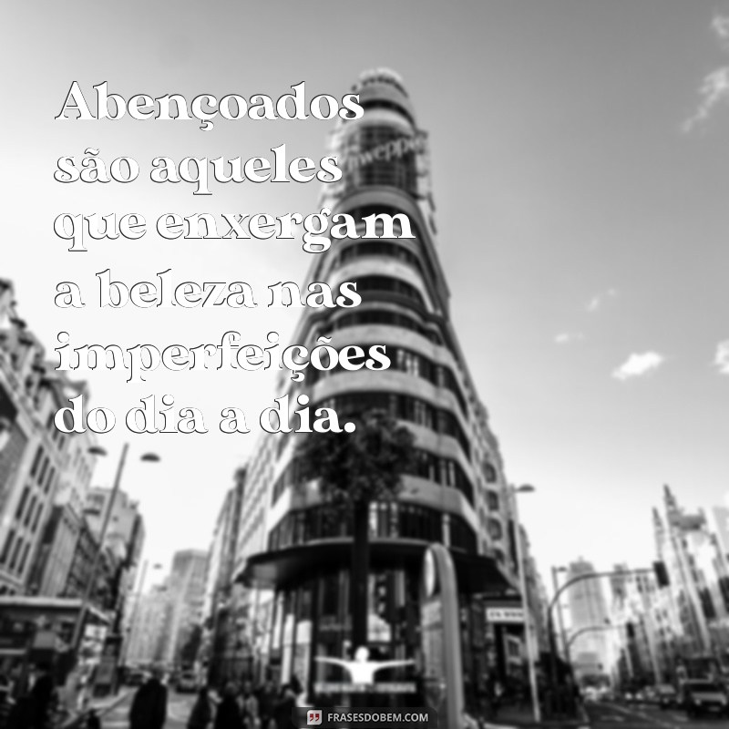 Frases Inspiradoras para um Dia Abençoado: Renove sua Energia Positiva 