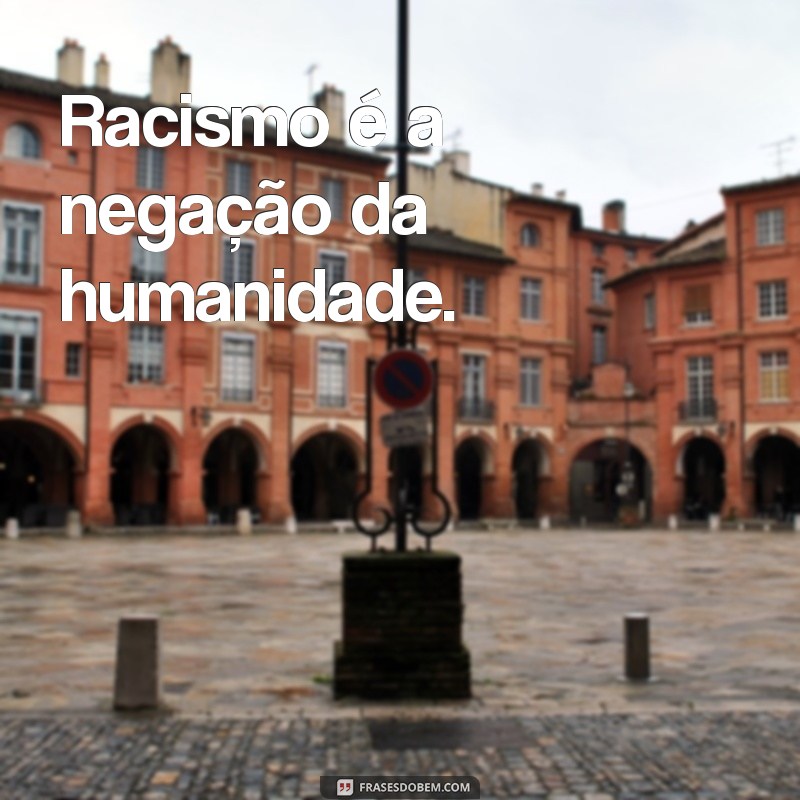 Frases Impactantes sobre Racismo: Reflexões e Conscientização 