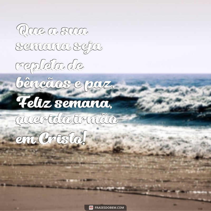 mensagem de feliz semana iasd Que a sua semana seja repleta de bênçãos e paz. Feliz semana, querido irmão em Cristo!