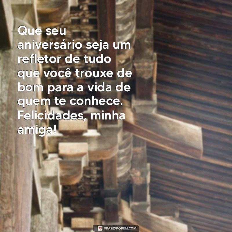 Mensagens de Aniversário Incríveis para Celebrar sua Amiga Especial 