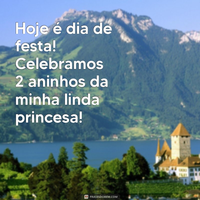 Celebrando 2 Anos da Minha Princesa: Dicas para Comemorar o Aniversário da Sua Filha 