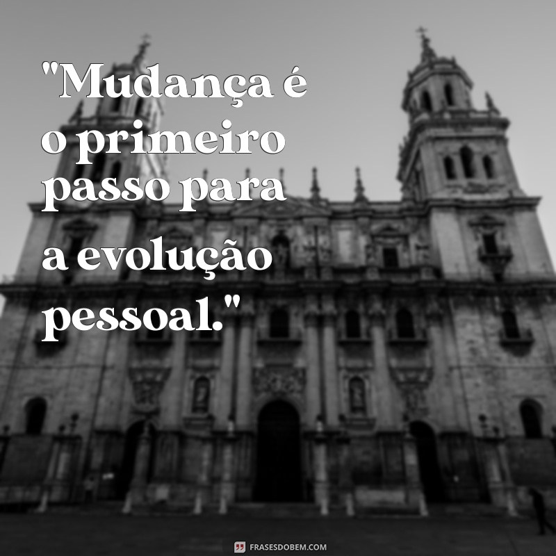 mudanças na vida frases 