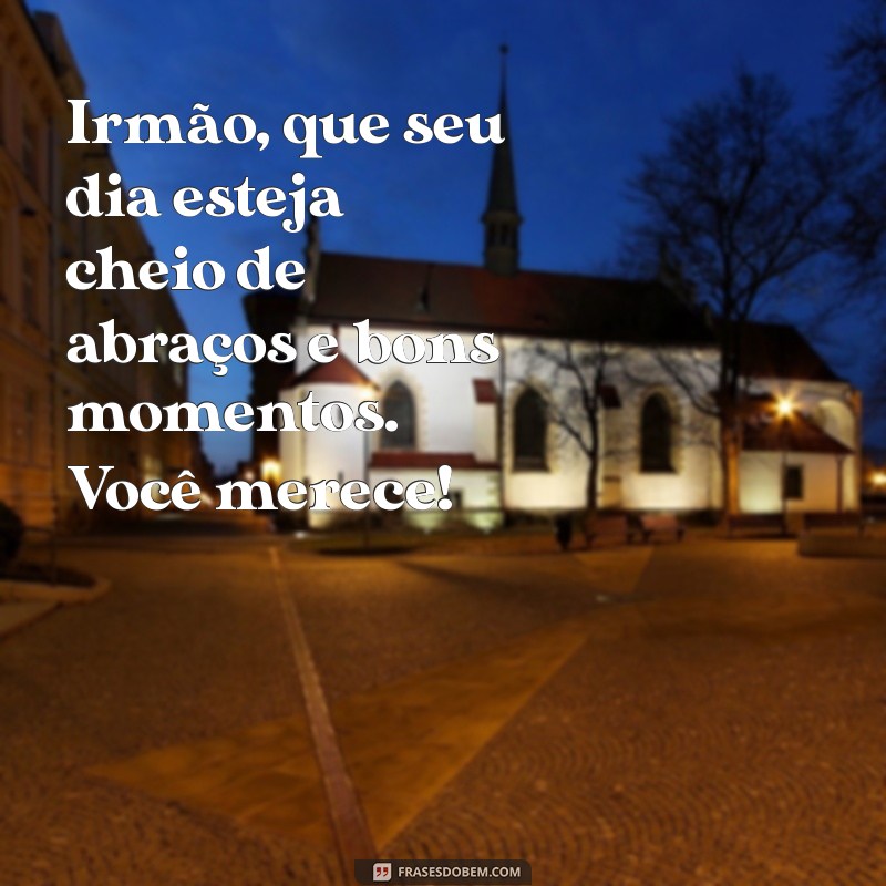 Mensagens Emocionantes de Aniversário para Celebrar Seu Irmão Mais Velho 