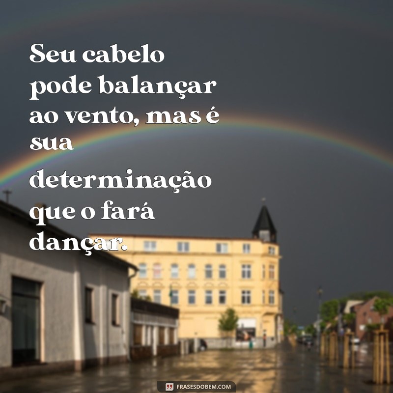 Transforme Seu Dia: Frases Motivacionais para Celebrar a Beleza do Seu Cabelo 