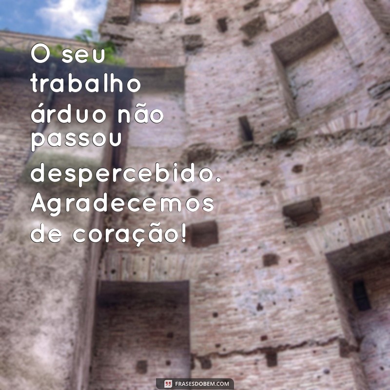 Frases Inspiradoras de Agradecimento para Reconhecer um Trabalho Bem Feito 