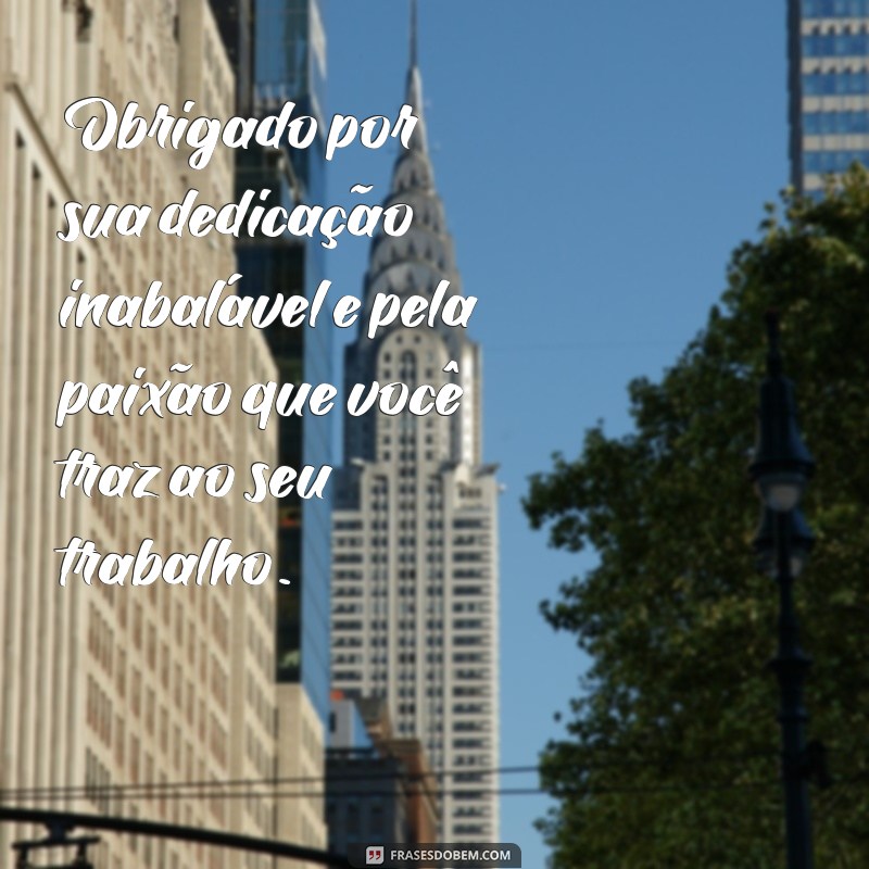 Frases Inspiradoras de Agradecimento para Reconhecer um Trabalho Bem Feito 