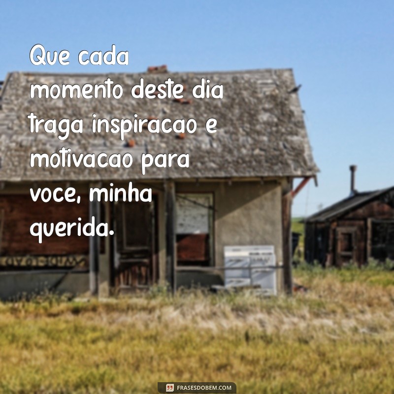 Frases Inspiradoras de Bom Dia para Encantar sua Filha Amada 