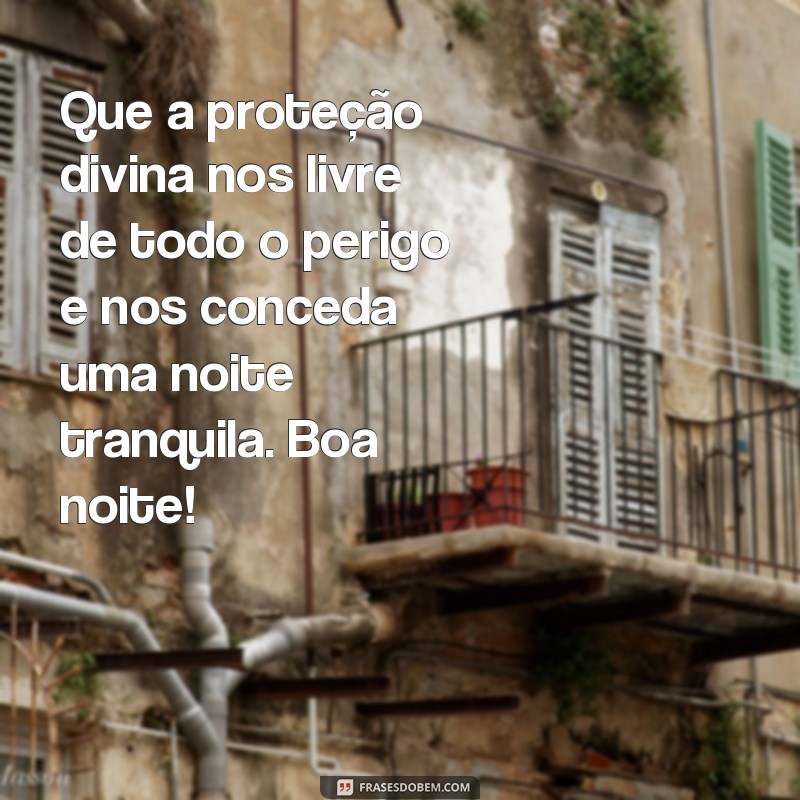 Proteção Divina: As Melhores Frases de Boa Noite para uma Noite Abençoada 