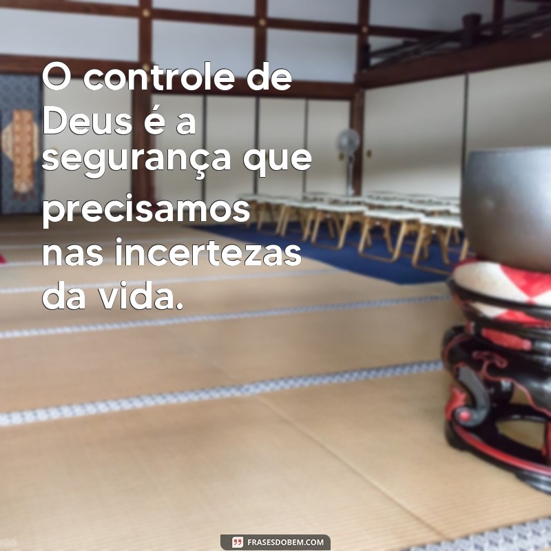 Frases Inspiradoras sobre Deus no Controle: Encontre Paz e Esperança 