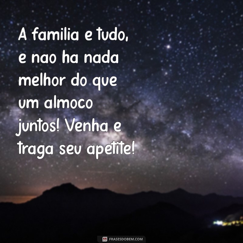 Como Criar o Convite Perfeito para um Almoço em Família: Dicas e Exemplos 