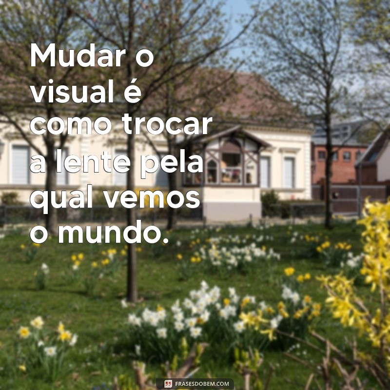 Transforme Seu Estilo: Frases Inspiradoras para Mudar o Visual 