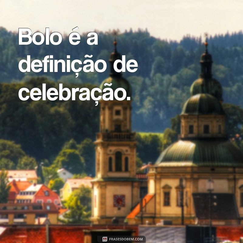 Deliciosas Frases de Bolo para Celebrar Momentos Especiais 