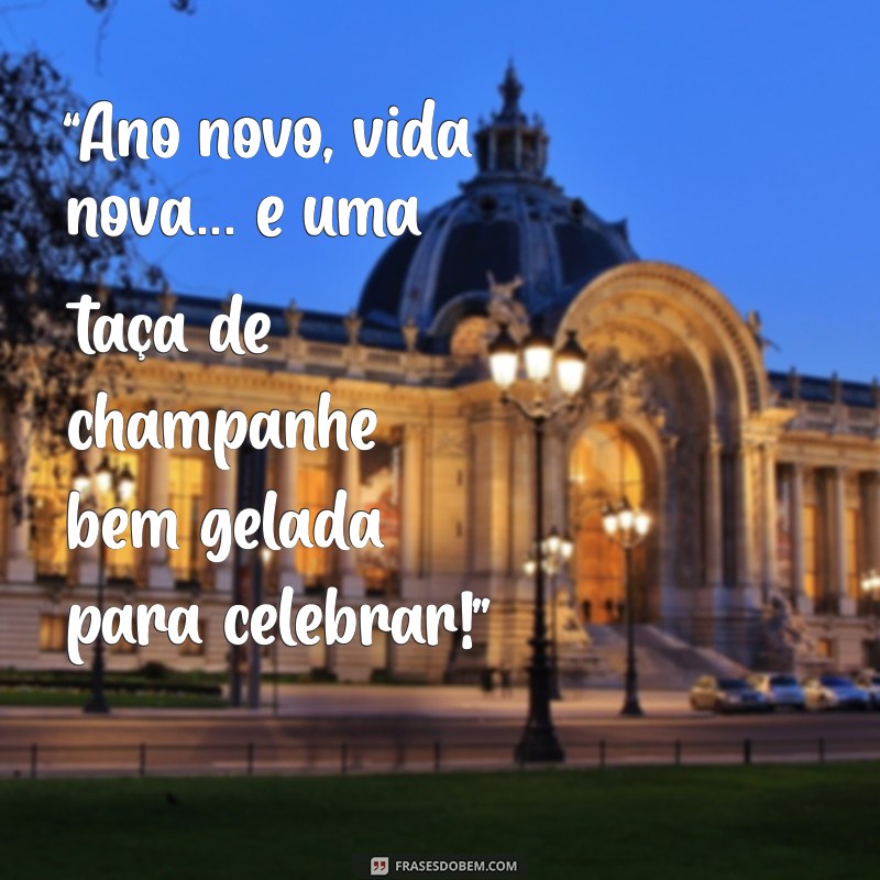 As Melhores Frases Engraçadas para Celebrar o Ano Novo com Humor 