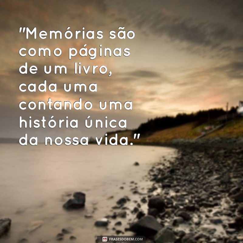 frases sobre memórias e lembranças 