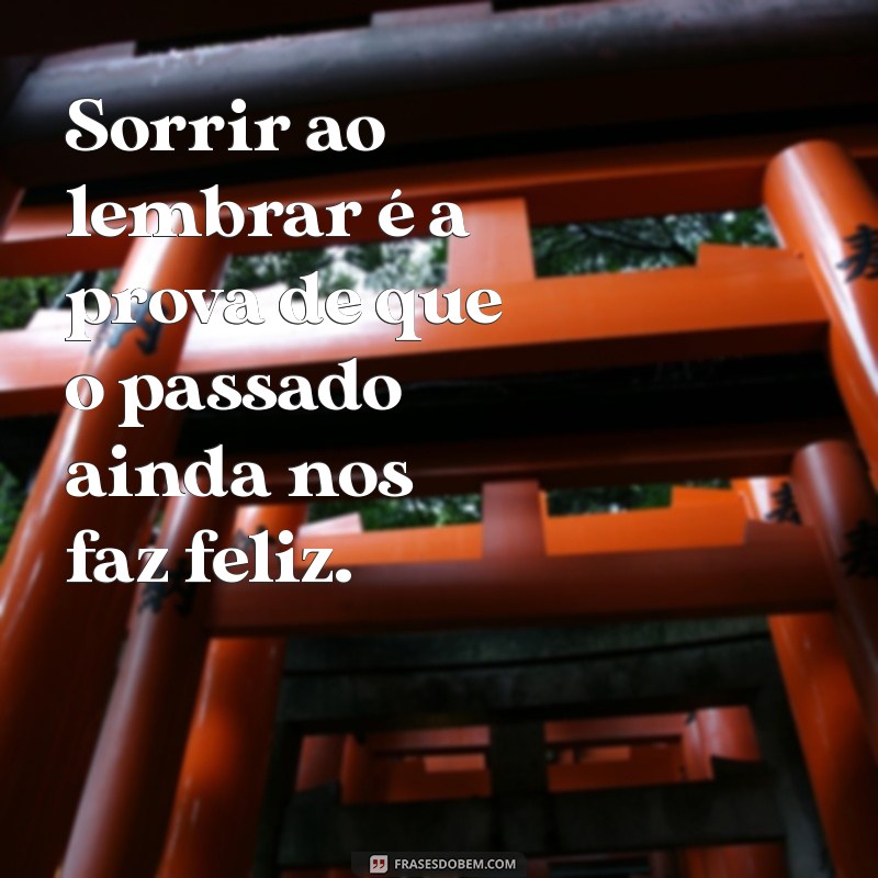 Frases Inspiradoras sobre Memórias e Lembranças para Refletir e Compartilhar 