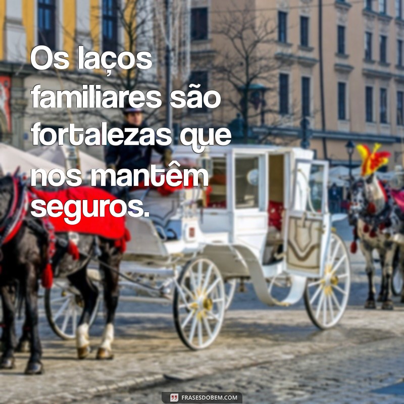 Frases Inspiradoras de Proteção para a Família: Fortaleça Seus Laços 