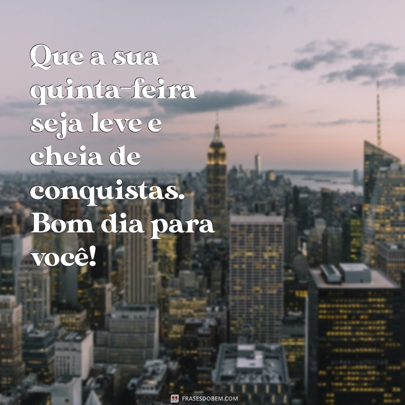 Bom Dia: Mensagens Inspiradoras para uma Quinta-feira Motivadora 