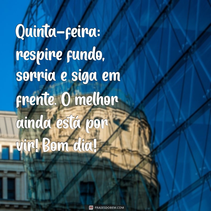 Bom Dia: Mensagens Inspiradoras para uma Quinta-feira Motivadora 