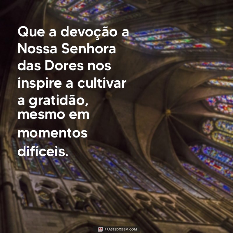 Mensagem Inspiradora de Nossa Senhora das Dores: Conforto e Esperança 