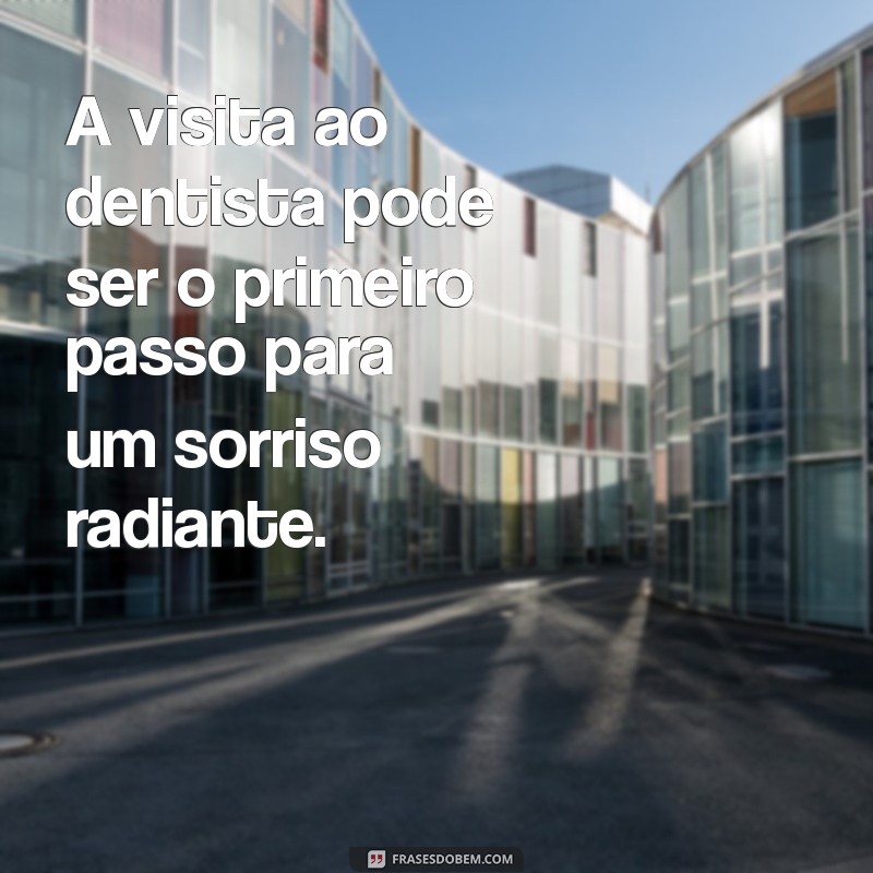 Frases Inspiradoras para Odontologia: Motivação e Reflexão para Profissionais da Saúde Bucal 