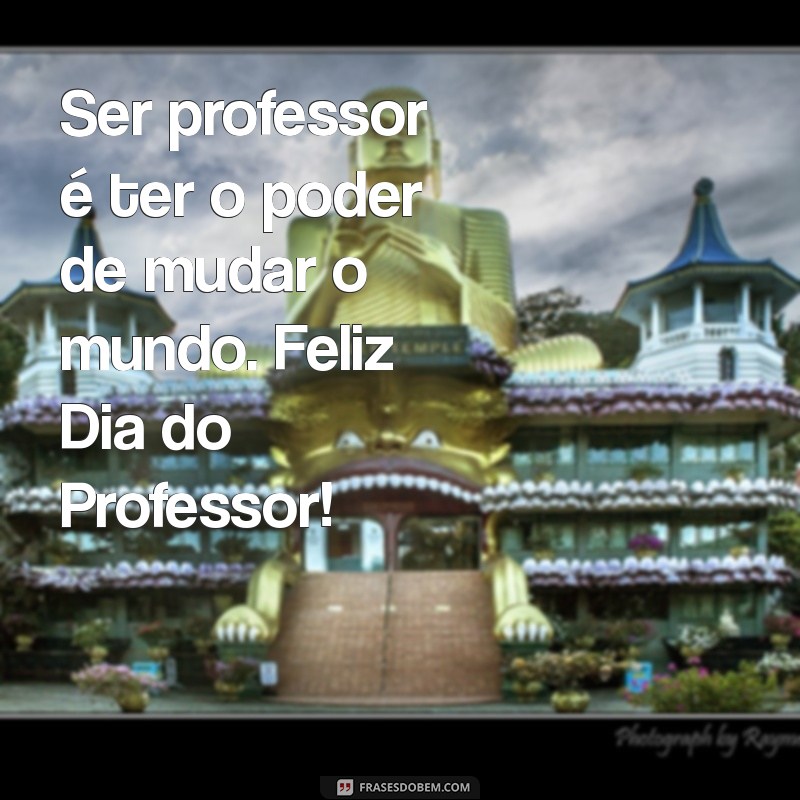 Frases Inspiradoras para o Dia do Professor: Mensagens Prontas para Imprimir 