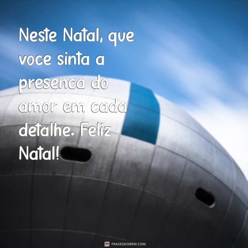 Mensagens Inspiradoras para Desejar um Feliz Natal: Compartilhe Amor e Alegria 