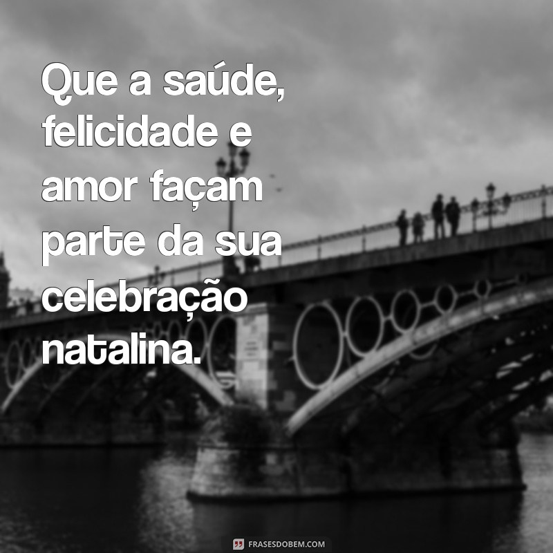 Mensagens Inspiradoras para Desejar um Feliz Natal: Compartilhe Amor e Alegria 