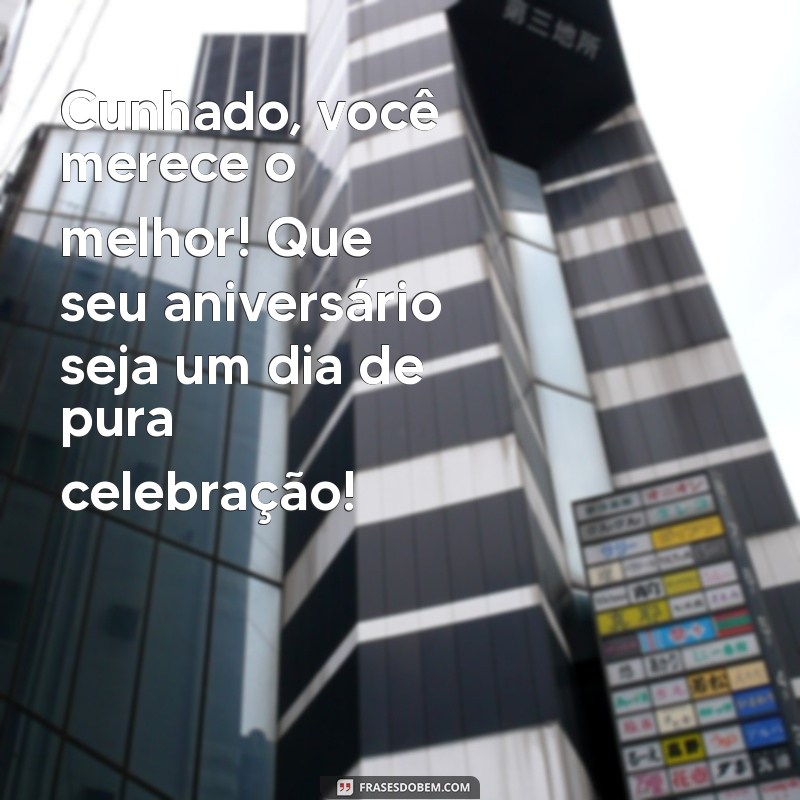 Frases Criativas para Celebrar o Aniversário do Seu Cunhado 