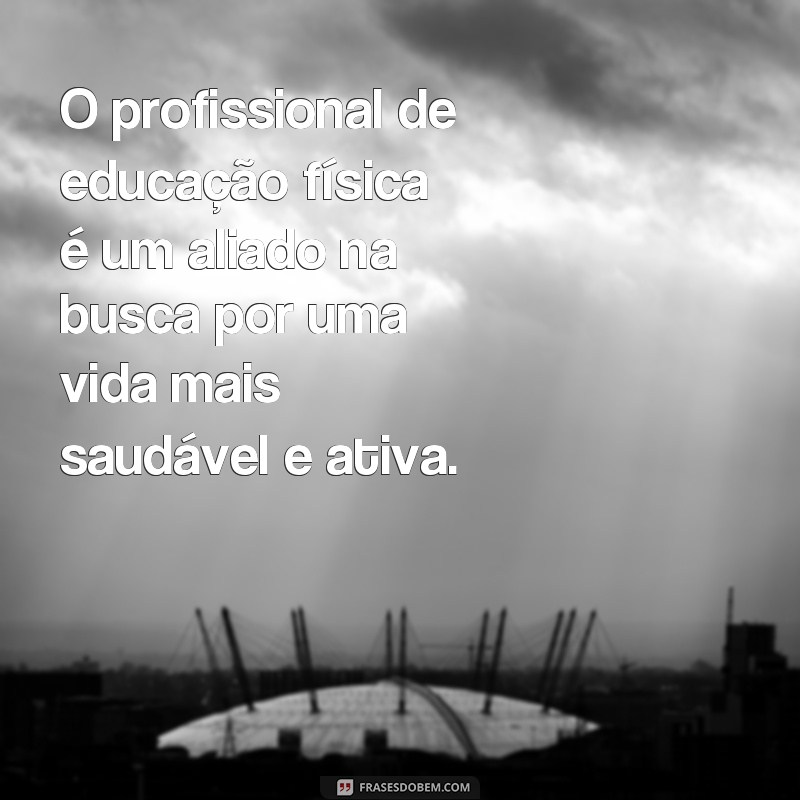 Conheça as melhores frases de inspiração para profissionais de Educação Física 