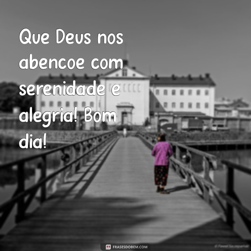 Bom Dia: Mensagens Inspiradoras para Abençoar Seu Dia com Deus 