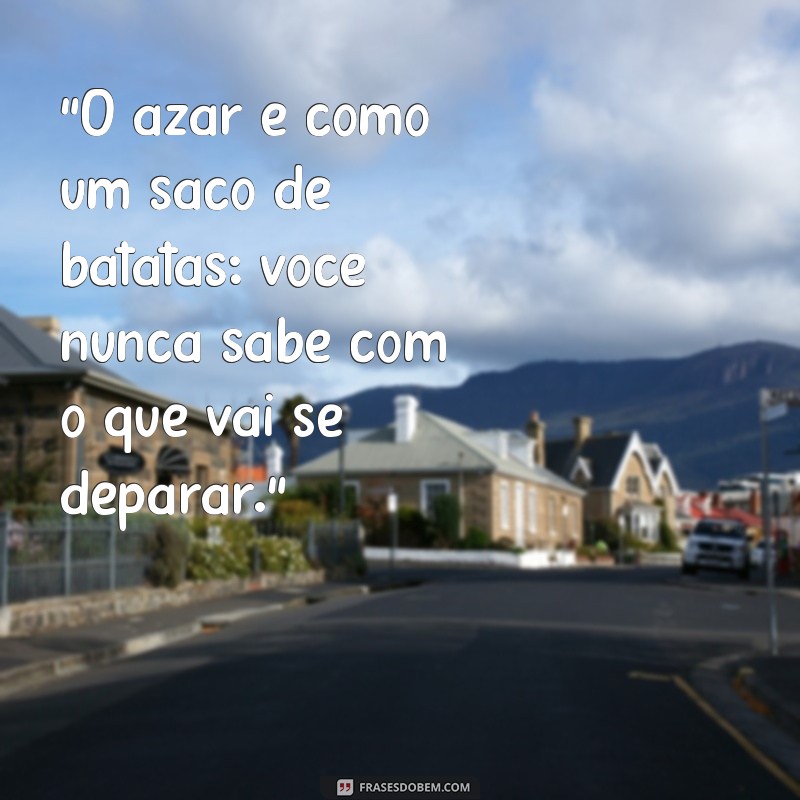 frases de azar engraçadas 