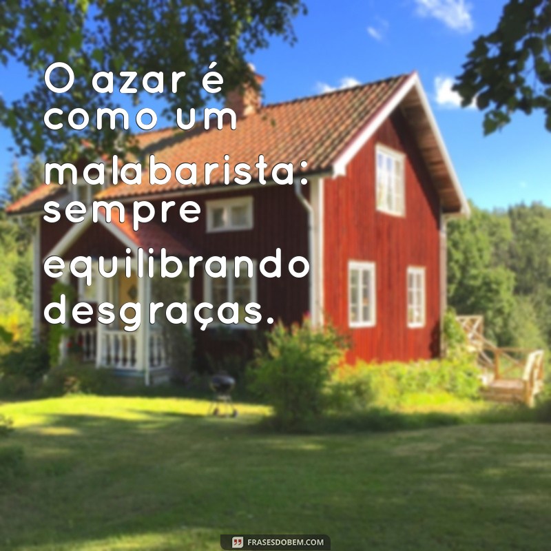 Divirta-se com as melhores frases de azar engraçadas - Confira! 