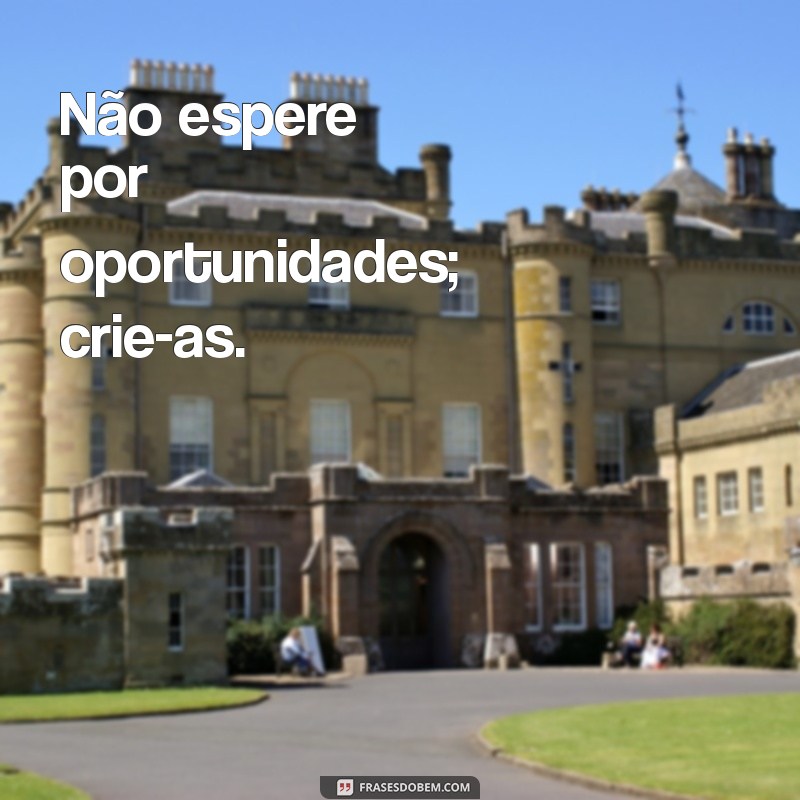 Frases Inspiradoras de Milionários para Transformar sua Mentalidade e Aumentar seu Sucesso 