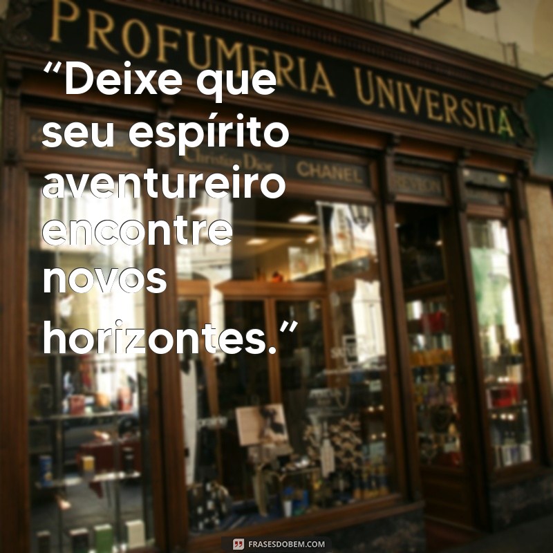 Descubra Frases Inesquecíveis para Inspirar Suas Viagens 