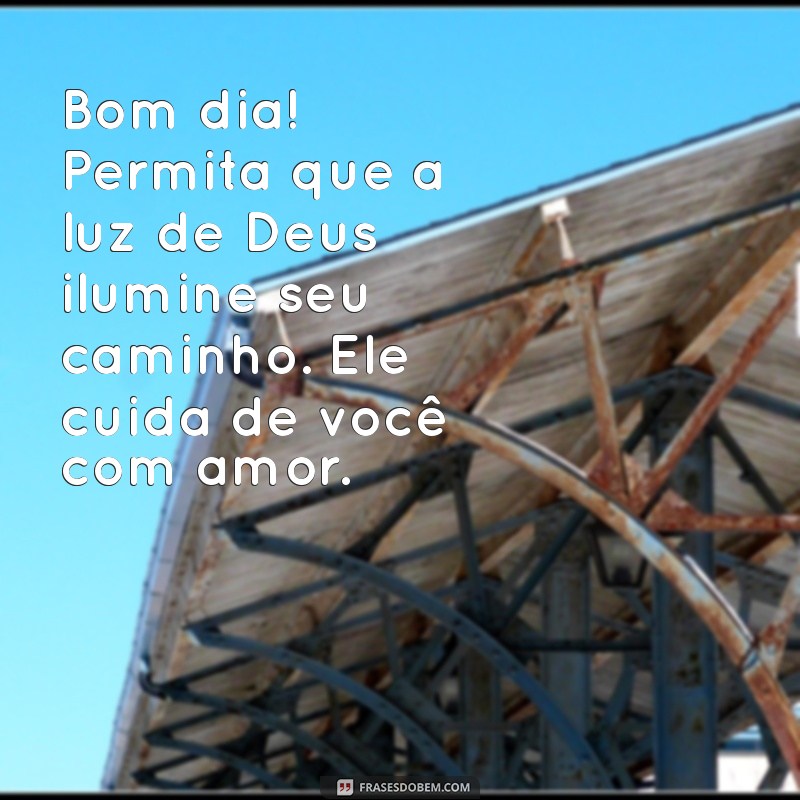 Bom Dia! Mensagens Inspiradoras para Lembrar que Deus Cuida de Você 