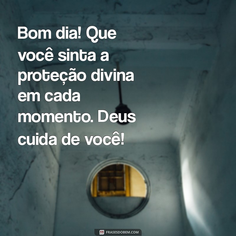 Bom Dia! Mensagens Inspiradoras para Lembrar que Deus Cuida de Você 