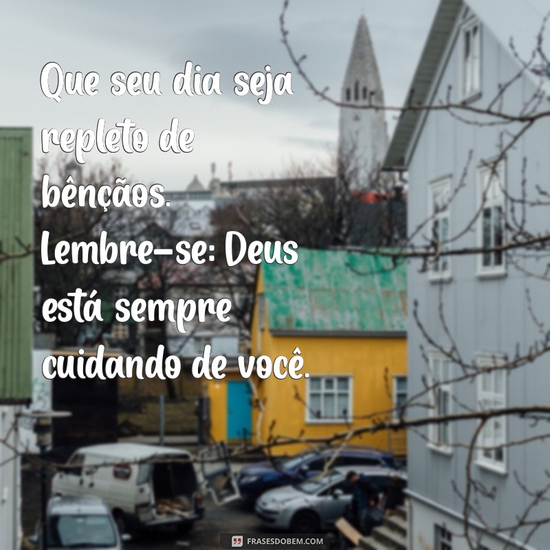 Bom Dia! Mensagens Inspiradoras para Lembrar que Deus Cuida de Você 