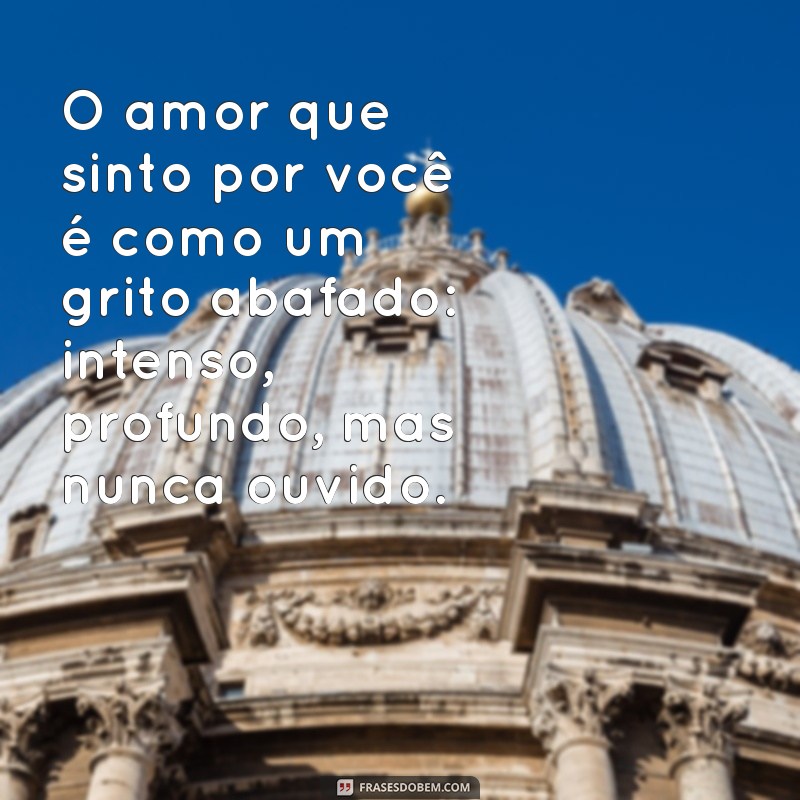 Frases Emocionantes sobre Amor Não Correspondido para Aliviar sua Dor 