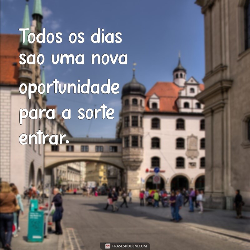 Frases Inspiradoras sobre Sorte: Atraia Boa Sorte na Sua Vida 