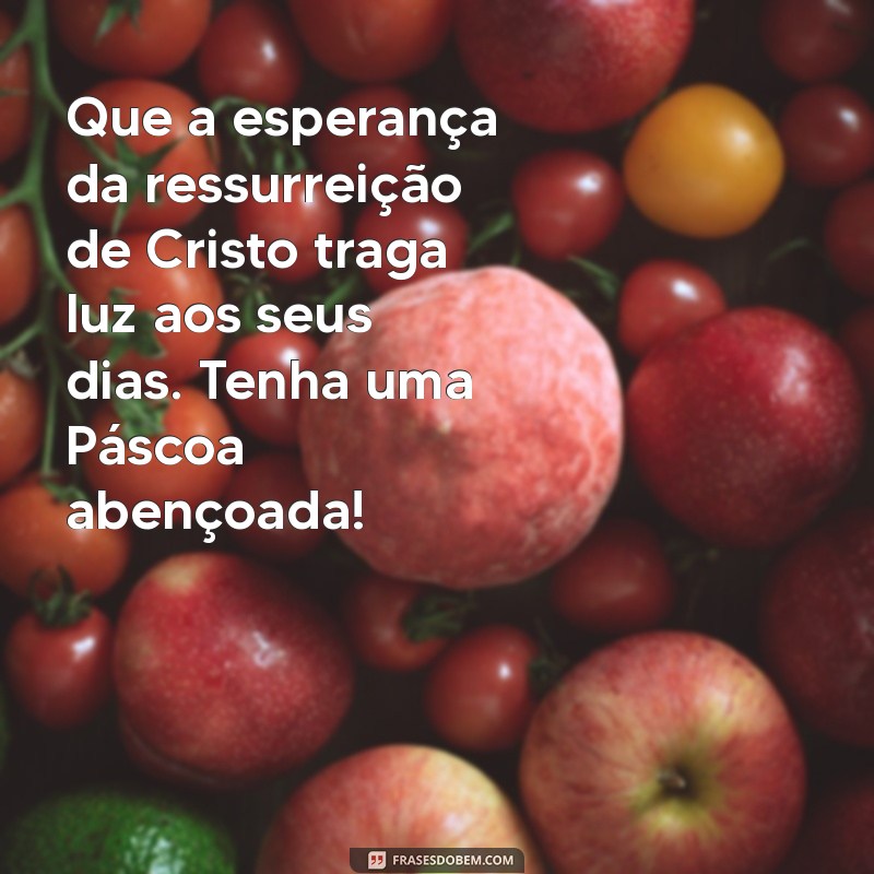 Mensagem de Páscoa: Celebre a Ressurreição de Jesus com Amor e Esperança 