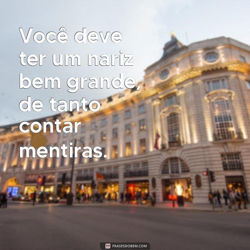 Desvende a verdade com as melhores frases de indiretas para pessoas mentirosas 